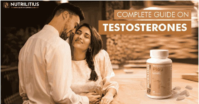 Testosterones: A Complete Guide On Men’s Health